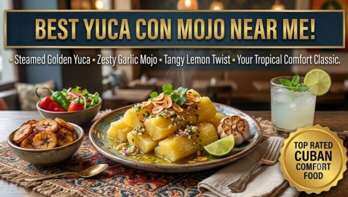 Best Yuca Con Mojo Near Me